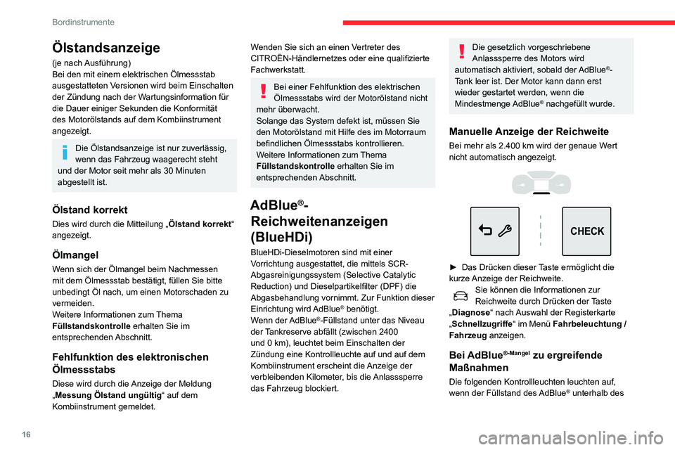 CITROEN C3 AIRCROSS 2021 Betriebsanleitungen (in German) 16
Bordinstrumente
Reservestands abfällt, was einer Reichweite von 2.400 km entspricht.
Neben den Kontrollleuchten werden Sie durch
regelmäßige Meldungen daran erinnert, dass
der Tank nachgefüll CITROEN C3 AIRCROSS 2021 Betriebsanleitungen (in German) 16
Bordinstrumente
Reservestands abfällt, was einer Reichweite von 2.400 km entspricht.
Neben den Kontrollleuchten werden Sie durch
regelmäßige Meldungen daran erinnert, dass
der Tank nachgefüll