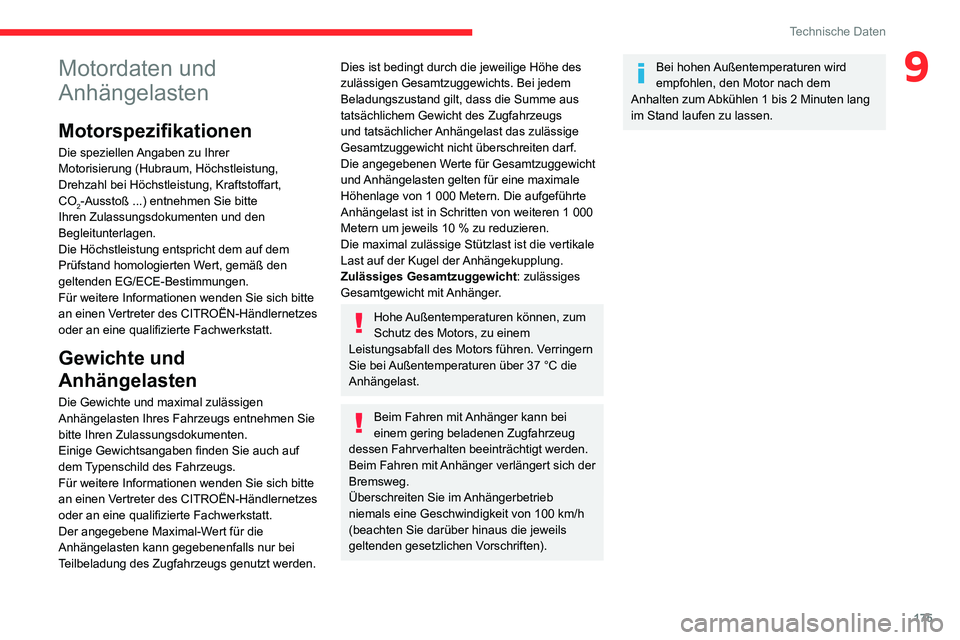 CITROEN C3 AIRCROSS 2021  Betriebsanleitungen (in German) 175
Technische Daten
9Motordaten und 
Anhängelasten
Motorspezifikationen
Die speziellen Angaben zu Ihrer 
Motorisierung (Hubraum, Höchstleistung, 
Drehzahl bei Höchstleistung, Kraftstoffart, 
CO
2-