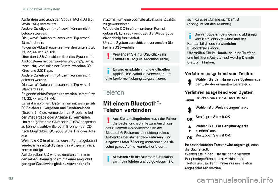 CITROEN C3 AIRCROSS 2021 Betriebsanleitungen (in German) 188
Bluetooth®-Audiosystem
Abschluss des Verbindungsvorgangs
Um die Verbindung abzuschließen,
unabhängig von welchem Verfahren
(ausgehend vom Telefon oder vom System),
müssen Sie den im System CITROEN C3 AIRCROSS 2021 Betriebsanleitungen (in German) 188
Bluetooth®-Audiosystem
Abschluss des Verbindungsvorgangs
Um die Verbindung abzuschließen,
unabhängig von welchem Verfahren
(ausgehend vom Telefon oder vom System),
müssen Sie den im System