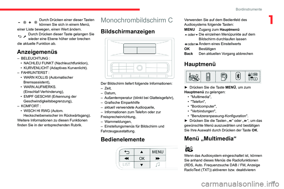CITROEN C3 AIRCROSS 2021 Betriebsanleitungen (in German) 19
Bordinstrumente
1Durch Drücken einer dieser Tasten können Sie sich in einem Menü,
einer Liste bewegen, einen Wert ändern.
Durch Drücken dieser Taste gelangen Sie wieder eine Ebene höher oder CITROEN C3 AIRCROSS 2021 Betriebsanleitungen (in German) 19
Bordinstrumente
1Durch Drücken einer dieser Tasten können Sie sich in einem Menü,
einer Liste bewegen, einen Wert ändern.
Durch Drücken dieser Taste gelangen Sie wieder eine Ebene höher oder