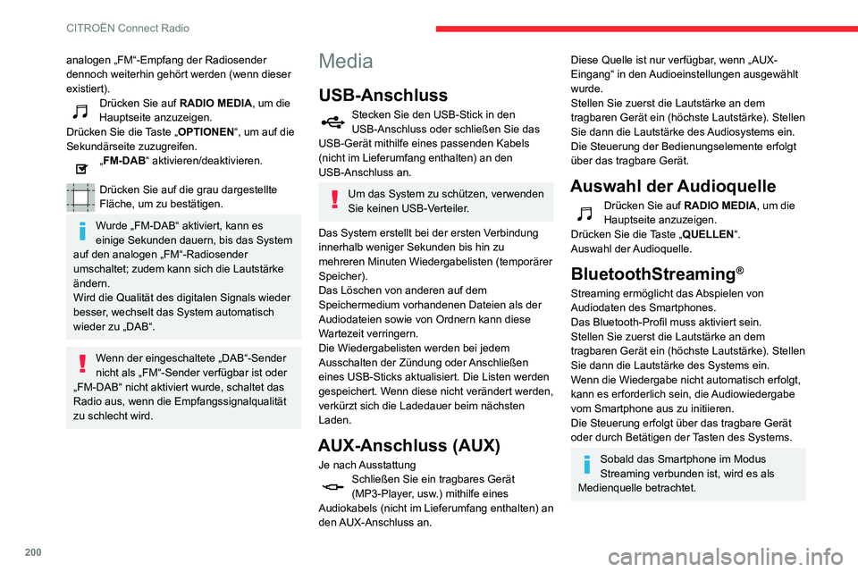 CITROEN C3 AIRCROSS 2021 Betriebsanleitungen (in German) 200
CITROËN Connect Radio
analogen „FM“-Empfang der Radiosender
dennoch weiterhin gehört werden (wenn dieser
existiert).
Drücken Sie auf RADIO MEDIA, um die
Hauptseite anzuzeigen.
Drücken S CITROEN C3 AIRCROSS 2021 Betriebsanleitungen (in German) 200
CITROËN Connect Radio
analogen „FM“-Empfang der Radiosender
dennoch weiterhin gehört werden (wenn dieser
existiert).
Drücken Sie auf RADIO MEDIA, um die
Hauptseite anzuzeigen.
Drücken S