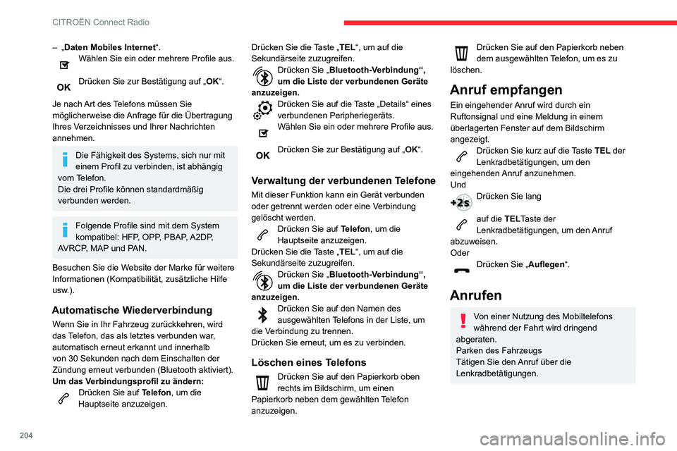 CITROEN C3 AIRCROSS 2021 Betriebsanleitungen (in German) 204
CITROËN Connect Radio
– „Daten Mobiles Internet“.Wählen Sie ein oder mehrere Profile aus.
Drücken Sie zur Bestätigung auf „OK“.
Je nach Art des Telefons müssen Sie
möglicherweis CITROEN C3 AIRCROSS 2021 Betriebsanleitungen (in German) 204
CITROËN Connect Radio
– „Daten Mobiles Internet“.Wählen Sie ein oder mehrere Profile aus.
Drücken Sie zur Bestätigung auf „OK“.
Je nach Art des Telefons müssen Sie
möglicherweis