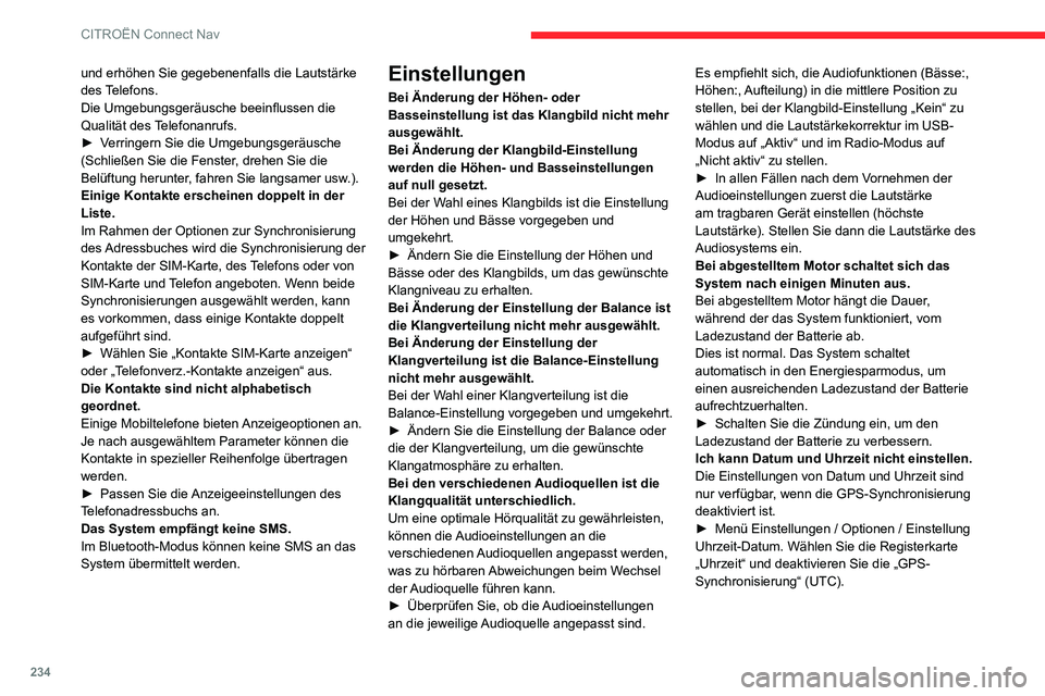 CITROEN C3 AIRCROSS 2021 Betriebsanleitungen (in German) 234
CITROËN Connect Nav
und erhöhen Sie gegebenenfalls die Lautstärke
des Telefons.
Die Umgebungsgeräusche beeinflussen die
Qualität des Telefonanrufs.
► Verringern Sie die Umgebungsgeräusch CITROEN C3 AIRCROSS 2021 Betriebsanleitungen (in German) 234
CITROËN Connect Nav
und erhöhen Sie gegebenenfalls die Lautstärke
des Telefons.
Die Umgebungsgeräusche beeinflussen die
Qualität des Telefonanrufs.
► Verringern Sie die Umgebungsgeräusch