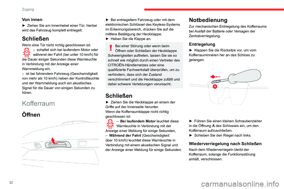 CITROEN C3 AIRCROSS 2021  Betriebsanleitungen (in German) 32
Zugang
Zentralverriegelung 
  
 
Manuell
► Drücken Sie diese Taste, um das Fahrzeug (Türen und Kofferraum) von Inneren des 
Fahrzeugs aus zu verriegeln/entriegeln. 
Die Kontrollleuchte leuchtet