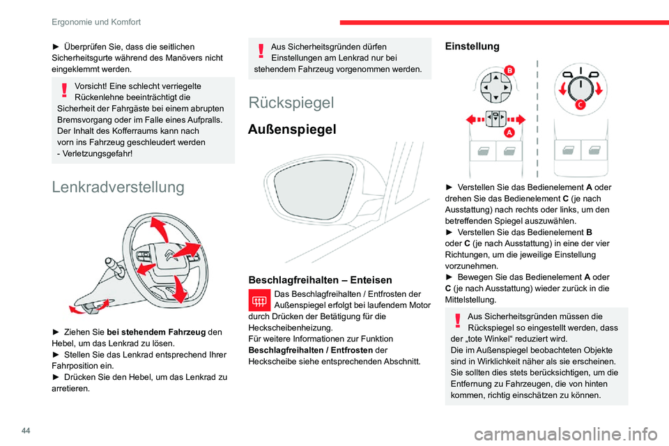 CITROEN C3 AIRCROSS 2021  Betriebsanleitungen (in German) 44
Ergonomie und Komfort
Manuelles Einklappen
Sie können die Spiegel manuell einklappen 
(Hindernis beim Parken, enge Garage ...).
► Klappen Sie den Spiegel in Richtung Fahrzeug. 
Elektrisch einkla