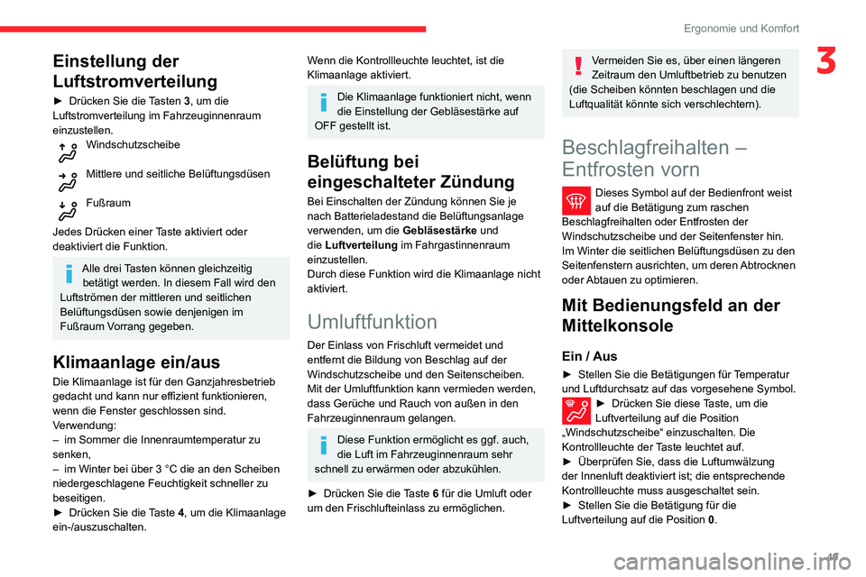 CITROEN C3 AIRCROSS 2021  Betriebsanleitungen (in German) 49
Ergonomie und Komfort
3Einstellung der 
Luftstromverteilung
► Drücken Sie die Tasten 3, um die 
Luftstromverteilung im Fahrzeuginnenraum 
einzustellen.
Windschutzscheibe 
Mittlere und seitliche 
