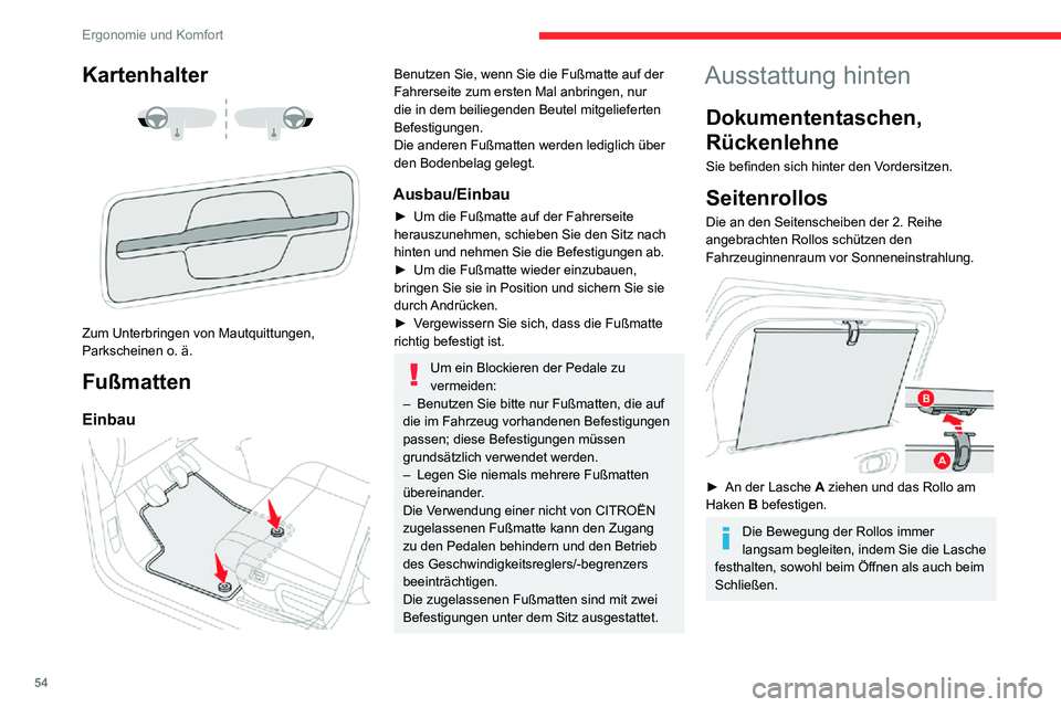 CITROEN C3 AIRCROSS 2021  Betriebsanleitungen (in German) 54
Ergonomie und Komfort
Kleiderhaken 
 
Sie befinden sich oberhalb jeder Hintertür.
Armlehne hinten und Skiklappe
Die Armlehne enthält zwei Dosenhalter (je nach 
Version).
Sie bietet direkten Zugan