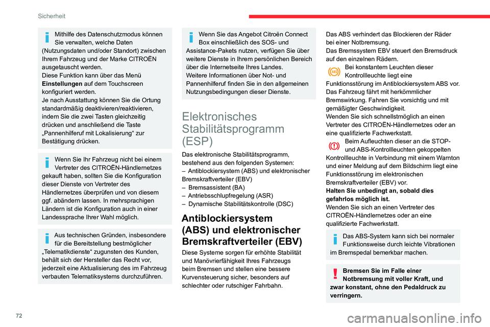 CITROEN C3 AIRCROSS 2021  Betriebsanleitungen (in German) 72
Sicherheit
Achten Sie beim Radwechsel (Reifen und Felgen) darauf, dass die Räder für 
Ihr Fahrzeugs zugelassen sind.
Lassen Sie die Systeme nach einem 
Aufprall von einem Vertreter des 
CITROËN-