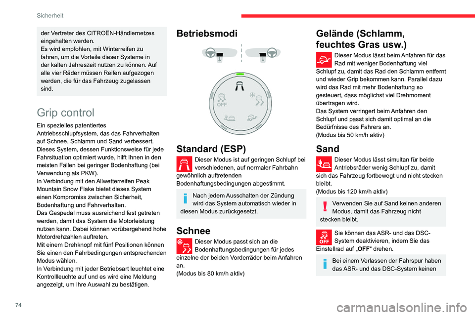 CITROEN C3 AIRCROSS 2021  Betriebsanleitungen (in German) 74
Sicherheit
Einfluss mehr auf den Antrieb oder die Bremsen.
Diese Systeme werden ab einer 
Geschwindigkeit von 50 km/h oder bei jedem Einschalten der Zündung erneut aktiviert.
Empfehlungen
Das Fahr