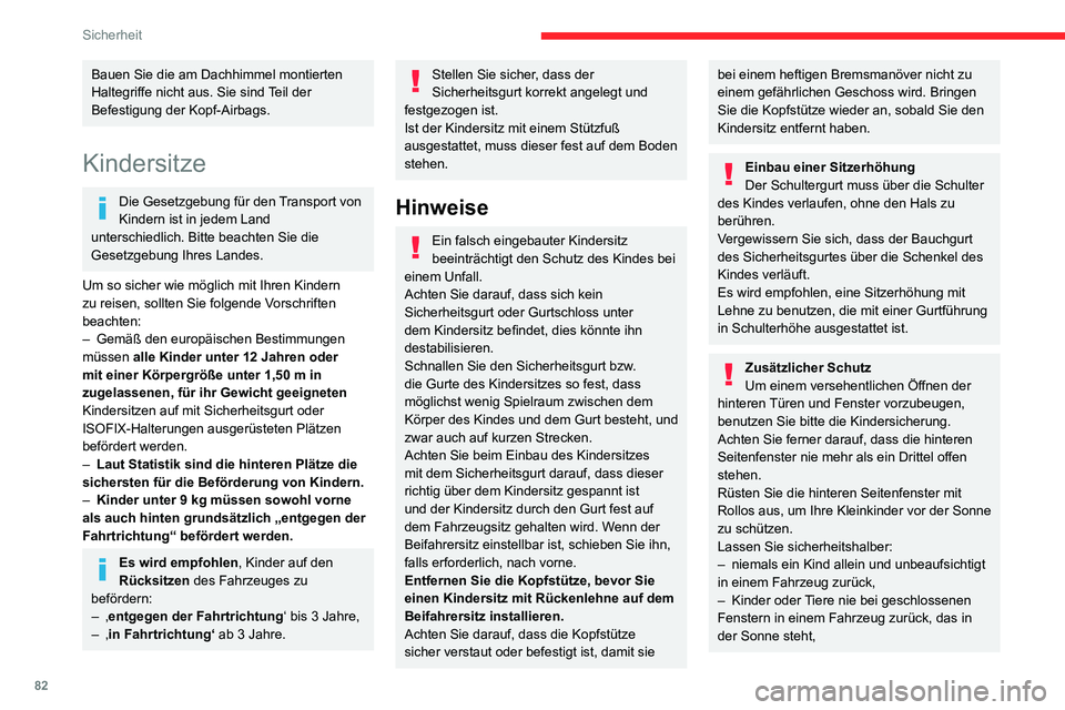 CITROEN C3 AIRCROSS 2021  Betriebsanleitungen (in German) 82
Sicherheit
– die Schlüssel nie in Reichweite von im Fahrzeug befindlichen Kindern.
Kindersitz hinten
„In Fahrtrichtung“ oder „entgegen 
der Fahrtrichtung“
 
 
 
 
►  Schieben Sie den V