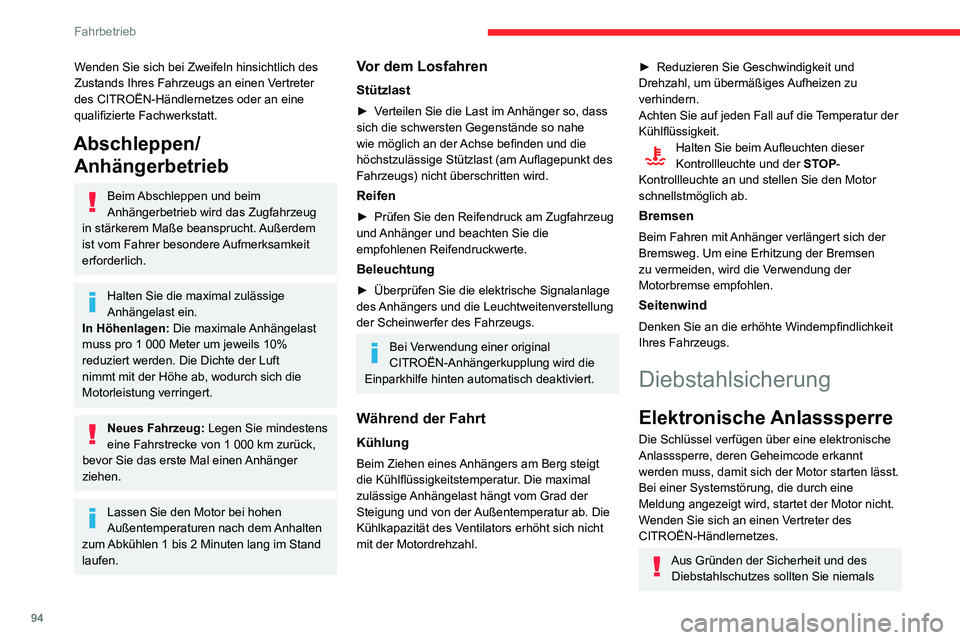 CITROEN C3 AIRCROSS 2021  Betriebsanleitungen (in German) 94
Fahrbetrieb
Ihren elektronischen Schlüssel im Fahrzeug liegen lassen, selbst wenn Sie sich in 
Fahrzeugnähe aufhalten.
Es wird empfohlen, diesen bei sich zu tragen.
Starten / Ausschalten des 
Mot