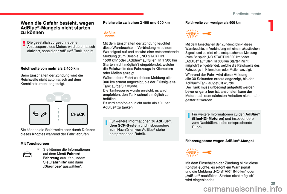 CITROEN C3 AIRCROSS 2019 Betriebsanleitungen (in German) 29
CHECK
F Sie können die Informationen auf dem Menü Fahren/
Fahrzeug aufrufen, indem
Sie „ Fahrhilfe “ und dann
„ Diagnose “ auswählen*. Während der Fahrt wird diese Meldung alle
300
CITROEN C3 AIRCROSS 2019 Betriebsanleitungen (in German) 29
CHECK
F Sie können die Informationen auf dem Menü Fahren/
Fahrzeug aufrufen, indem
Sie „ Fahrhilfe “ und dann
„ Diagnose “ auswählen*. Während der Fahrt wird diese Meldung alle
300