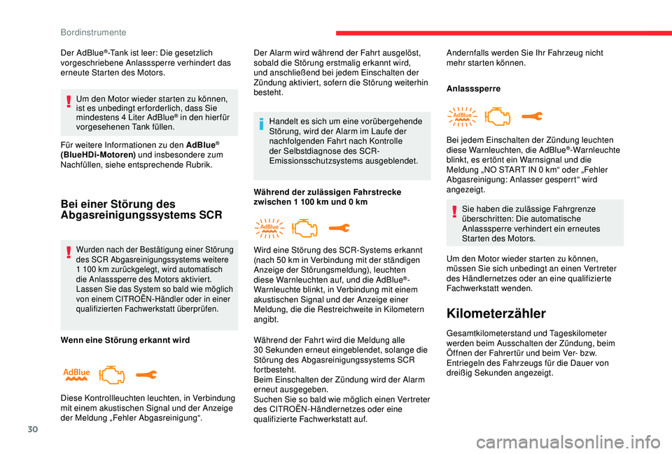 CITROEN C3 AIRCROSS 2019 Betriebsanleitungen (in German) 30
Der AdBlue®-Tank ist leer: Die gesetzlich
vorgeschriebene Anlasssperre verhindert das
erneute Starten des Motors.
Um den Motor wieder starten zu können,
ist es unbedingt er forderlich, dass Si CITROEN C3 AIRCROSS 2019 Betriebsanleitungen (in German) 30
Der AdBlue®-Tank ist leer: Die gesetzlich
vorgeschriebene Anlasssperre verhindert das
erneute Starten des Motors.
Um den Motor wieder starten zu können,
ist es unbedingt er forderlich, dass Si