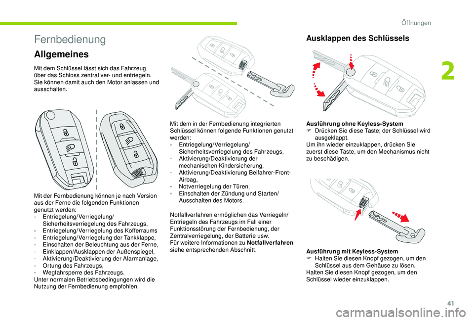 CITROEN C3 AIRCROSS 2019 Betriebsanleitungen (in German) 41
Fernbedienung
Allgemeines
Mit dem Schlüssel lässt sich das Fahrzeug
über das Schloss zentral ver- und entriegeln.
Sie können damit auch den Motor anlassen und
ausschalten.Notfallverfahren erm CITROEN C3 AIRCROSS 2019 Betriebsanleitungen (in German) 41
Fernbedienung
Allgemeines
Mit dem Schlüssel lässt sich das Fahrzeug
über das Schloss zentral ver- und entriegeln.
Sie können damit auch den Motor anlassen und
ausschalten.Notfallverfahren erm