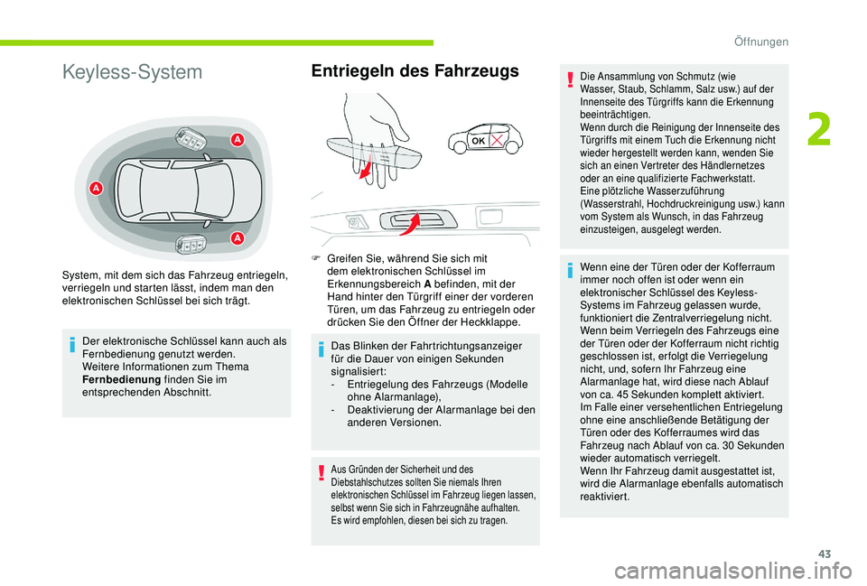 CITROEN C3 AIRCROSS 2019 Betriebsanleitungen (in German) 43
Keyless-System
Der elektronische Schlüssel kann auch als
Fernbedienung genutzt werden.
Weitere Informationen zum Thema
Fernbedienung finden Sie im
entsprechenden Abschnitt.
Entriegeln des Fahrz CITROEN C3 AIRCROSS 2019 Betriebsanleitungen (in German) 43
Keyless-System
Der elektronische Schlüssel kann auch als
Fernbedienung genutzt werden.
Weitere Informationen zum Thema
Fernbedienung finden Sie im
entsprechenden Abschnitt.
Entriegeln des Fahrz