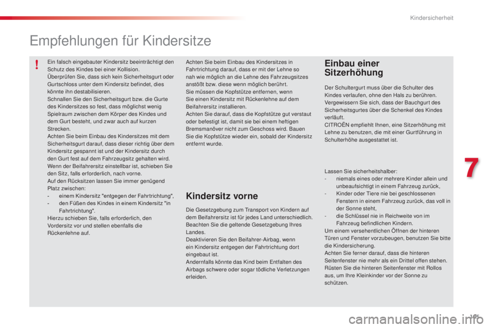 CITROEN C3 PICASSO 2015 Betriebsanleitungen (in German) 105
C3Picasso_de_Chap07_securite-enfants_ed01-2014
ein falsch eingebauter Kindersitz beeinträchtigt den schutz des Kindes bei einer Kollision.
Überprüfen
s
i
e, dass sich kein s
i
cherheitsgur CITROEN C3 PICASSO 2015 Betriebsanleitungen (in German) 105
C3Picasso_de_Chap07_securite-enfants_ed01-2014
ein falsch eingebauter Kindersitz beeinträchtigt den schutz des Kindes bei einer Kollision.
Überprüfen
s
i
e, dass sich kein s
i
cherheitsgur