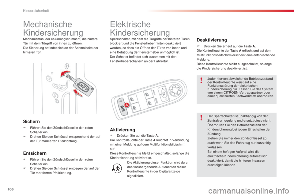 CITROEN C3 PICASSO 2015 Betriebsanleitungen (in German) 106
C3Picasso_de_Chap07_securite-enfants_ed01-2014
Mechanische
Kindersicherung
Mechanismus, der es unmöglich macht, die hintere tür mit dem tü rgriff von innen zu öffnen.
di
e s
i
cherung bef CITROEN C3 PICASSO 2015 Betriebsanleitungen (in German) 106
C3Picasso_de_Chap07_securite-enfants_ed01-2014
Mechanische
Kindersicherung
Mechanismus, der es unmöglich macht, die hintere tür mit dem tü rgriff von innen zu öffnen.
di
e s
i
cherung bef