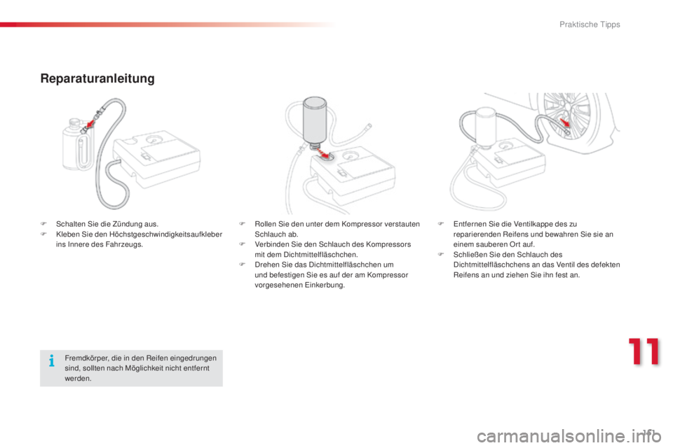 CITROEN C3 PICASSO 2015  Betriebsanleitungen (in German) 151
C3Picasso_de_Chap11_informations-pratiques_ed01-2014
F  schalten si e die Zündung aus.
F  K leben  si e den Höchstgeschwindigkeitsaufkleber 
ins 
i nnere des Fahrzeugs. F
 R ollen  si e den unte