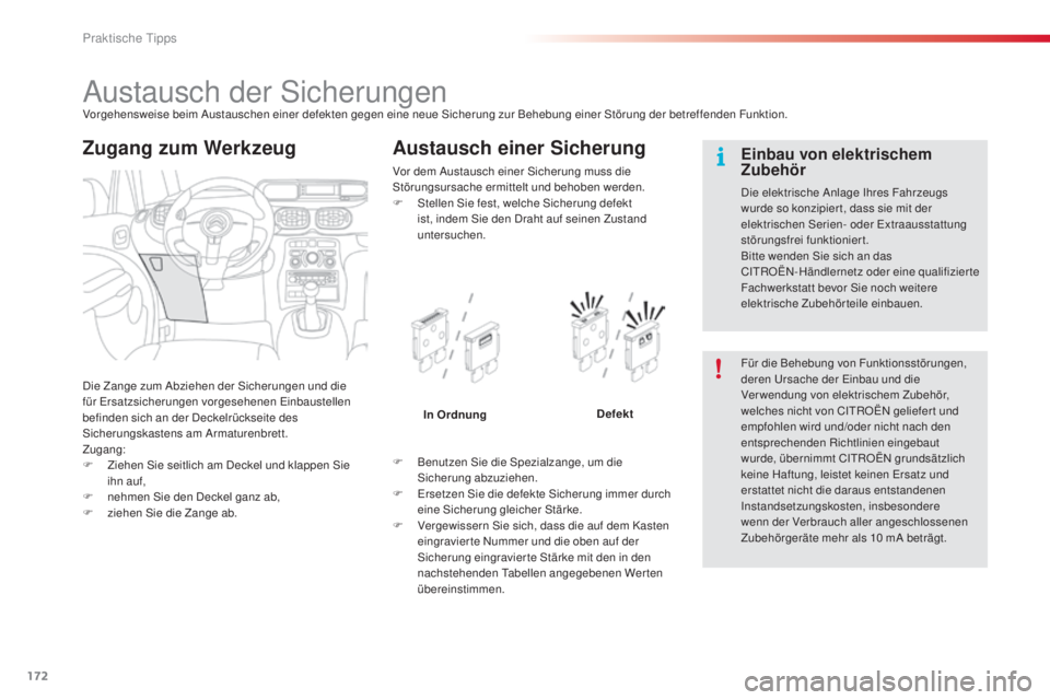 CITROEN C3 PICASSO 2015 Betriebsanleitungen (in German) 172
C3Picasso_de_Chap11_informations-pratiques_ed01-2014
austausch der si cherungenVorgehensweise beim au stauschen einer defekten gegen eine neue si cherung zur Behebung einer st örung der betreff CITROEN C3 PICASSO 2015 Betriebsanleitungen (in German) 172
C3Picasso_de_Chap11_informations-pratiques_ed01-2014
austausch der si cherungenVorgehensweise beim au stauschen einer defekten gegen eine neue si cherung zur Behebung einer st örung der betreff