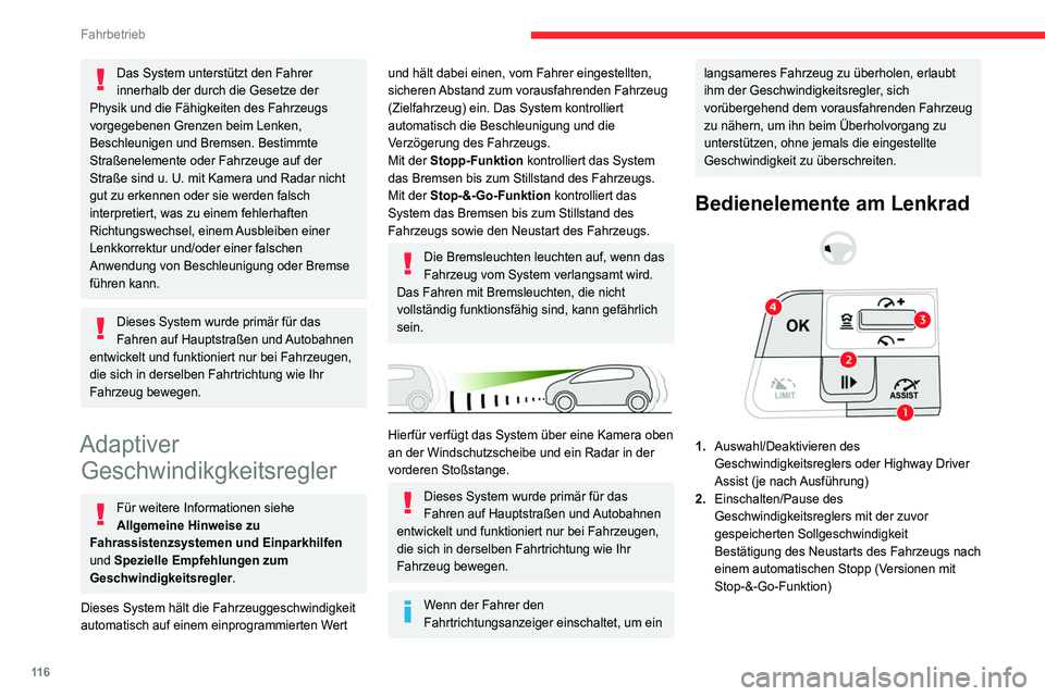 CITROEN C4 2021  Betriebsanleitungen (in German) 11 6
Fahrbetrieb
3.Erhöhen/Verringern der eingestellten 
Geschwindigkeit (wenn der 
Geschwindigkeitsregler aktiviert ist)
Aktivierung des Geschwindigkeitsreglers läuft 
(wenn der Geschwindigkeitsreg