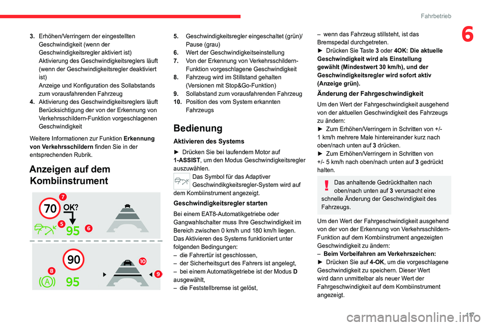 CITROEN C4 2021  Betriebsanleitungen (in German) 11 7
Fahrbetrieb
63.Erhöhen/Verringern der eingestellten 
Geschwindigkeit (wenn der 
Geschwindigkeitsregler aktiviert ist)
Aktivierung des Geschwindigkeitsreglers läuft 
(wenn der Geschwindigkeitsre