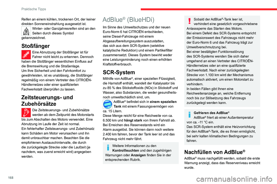 CITROEN C4 2021  Betriebsanleitungen (in German) 168
Praktische Tipps
Reifen an einem kühlen, trockenen Ort, der keiner 
direkten Sonneneinstrahlung ausgesetzt ist.
Winter- oder Ganzjahresreifen sind an den 
Seiten durch dieses Symbol 
gekennzeichn