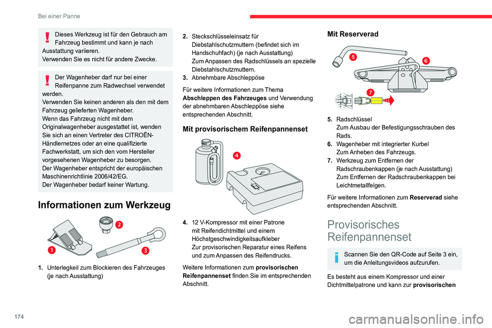 CITROEN C4 2021  Betriebsanleitungen (in German) 174
Bei einer Panne
Reparatur eines Reifens verwendet werden, um 
zur nächstgelegenen Fachwerkstatt zu fahren.
Es wurde entwickelt, um die meisten Reifenpannen 
zu reparieren.
Der Stromkreis des Fahr
