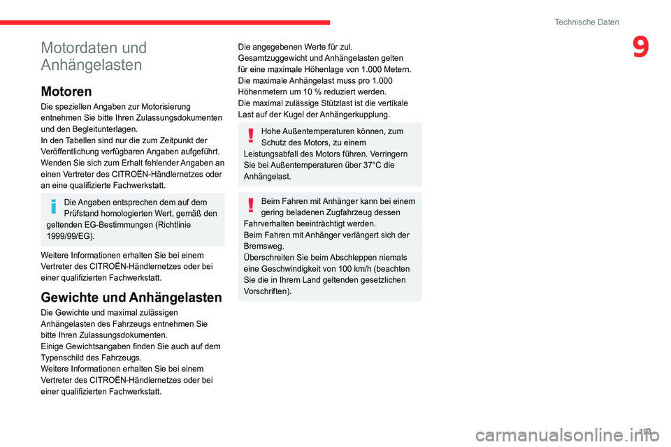 CITROEN C4 2021  Betriebsanleitungen (in German) 193
Technische Daten
9Motordaten und 
Anhängelasten
Motoren
Die speziellen Angaben zur Motorisierung 
entnehmen Sie bitte Ihren Zulassungsdokumenten 
und den Begleitunterlagen.
In den Tabellen sind n