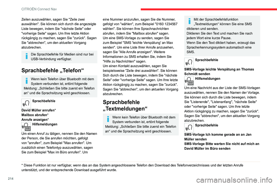 CITROEN C4 2021  Betriebsanleitungen (in German) 214
CITROËN Connect Nav
Zeilen auszuwählen, sagen Sie "Zeile zwei 
auswählen". Sie können sich durch die angezeigte 
Liste bewegen, indem Sie "nächste Seite" oder 
"vorherige 