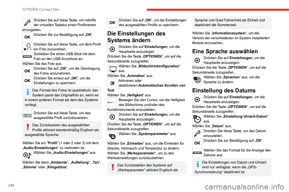 CITROEN C4 2021  Betriebsanleitungen (in German) 230
CITROËN Connect Nav
Drücken Sie auf diese Taste, um mithilfe 
der virtuellen Tastatur einen Profilnamen 
einzugeben.
Drücken Sie zur Bestätigung auf „OK“. 
Drücken Sie auf diese Taste, um