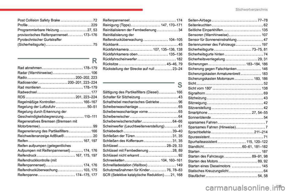 CITROEN C4 2021  Betriebsanleitungen (in German) 239
Stichwortverzeichnis
Post Collision Safety Brake    72
Profile     
229
Programmierbare Heizung
   
27, 53
provisorisches Reifenpannenset
   
173–176
Pyrotechnischer Gurtstraffer   
(Sicherheits