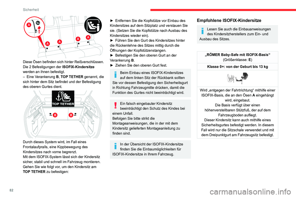 CITROEN C4 2021  Betriebsanleitungen (in German) 82
Sicherheit
i-Size-Kindersitze
i-Size-Kindersitze verfügen über zwei Befestigungen, die an den be\
iden Verankerungen A befestigt werden.
Ferner verfügen die i-Size-Kindersitze über:
– einen o