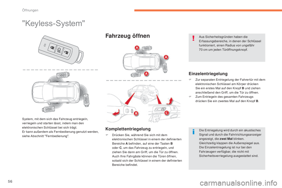 CITROEN C4 AIRCROSS 2016 Betriebsanleitungen (in German) 56
C4-Aircross_de_Chap02_ouvertures_ed01-2014
"Keyless-System"
Einzelentriegelung
F Zur separaten Entriegelung der Fahrer tür mit dem elektronischen Schlüssel am Körper drücken
Sie ein er CITROEN C4 AIRCROSS 2016 Betriebsanleitungen (in German) 56
C4-Aircross_de_Chap02_ouvertures_ed01-2014
"Keyless-System"
Einzelentriegelung
F Zur separaten Entriegelung der Fahrer tür mit dem elektronischen Schlüssel am Körper drücken
Sie ein er