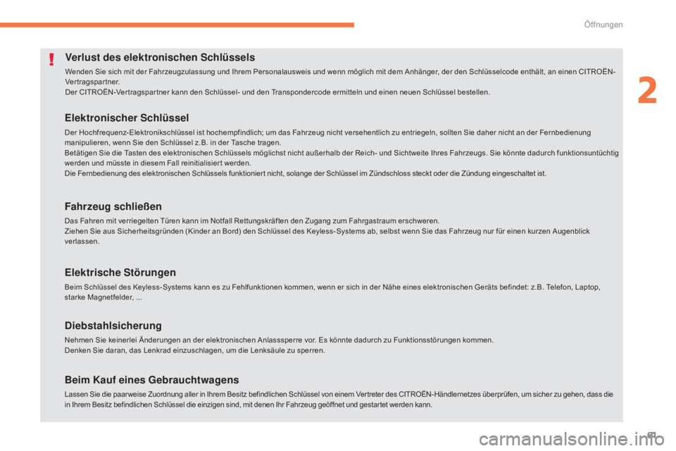 CITROEN C4 AIRCROSS 2016 Betriebsanleitungen (in German) 61
C4-Aircross_de_Chap02_ouvertures_ed01-2014
Verlust des elektronischen Schlüssels
Wenden Sie sich mit der Fahrzeugzulassung und Ihrem Personalausweis und wenn möglich mit dem Anhänger, der den Sc CITROEN C4 AIRCROSS 2016 Betriebsanleitungen (in German) 61
C4-Aircross_de_Chap02_ouvertures_ed01-2014
Verlust des elektronischen Schlüssels
Wenden Sie sich mit der Fahrzeugzulassung und Ihrem Personalausweis und wenn möglich mit dem Anhänger, der den Sc