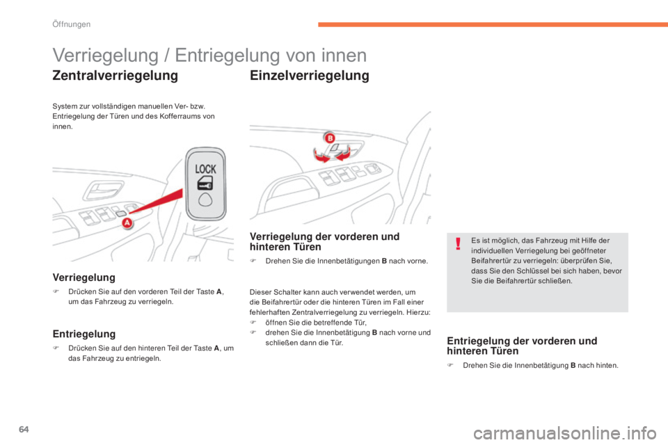 CITROEN C4 AIRCROSS 2016 Betriebsanleitungen (in German) 64
C4-Aircross_de_Chap02_ouvertures_ed01-2014
Verriegelung / Entriegelung von innen
Zentralverriegelung
Verriegelung
F drücken si e auf den vorderen te il der ta ste A,
um das Fahrzeug zu verrieg CITROEN C4 AIRCROSS 2016 Betriebsanleitungen (in German) 64
C4-Aircross_de_Chap02_ouvertures_ed01-2014
Verriegelung / Entriegelung von innen
Zentralverriegelung
Verriegelung
F drücken si e auf den vorderen te il der ta ste A,
um das Fahrzeug zu verrieg