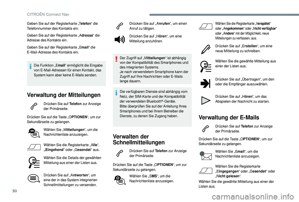 CITROEN C4 CACTUS 2019  Betriebsanleitungen (in German) 30
Geben Sie auf der Registerkarte „Telefon“ die 
Telefonnummer des Kontakts ein.
Geben Sie auf der Registerkarte „ A dresse“ die 
Adresse des Kontakts ein.
Geben Sie auf der Registerkarte „