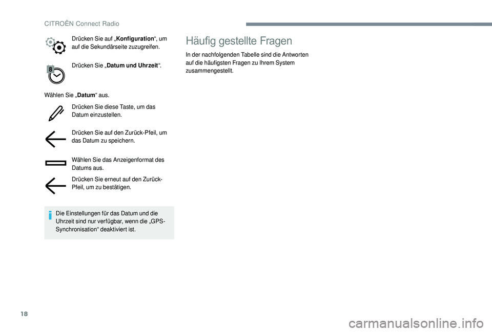CITROEN C4 CACTUS 2019  Betriebsanleitungen (in German) 18
Drücken Sie „Datum und Uhrzeit “.
Wählen Sie „ Datum“ aus.
Drücken Sie diese Taste, um das 
Datum einzustellen.
Drücken Sie auf den Zurück-Pfeil, um 
das Datum zu speichern.
Wählen Si
