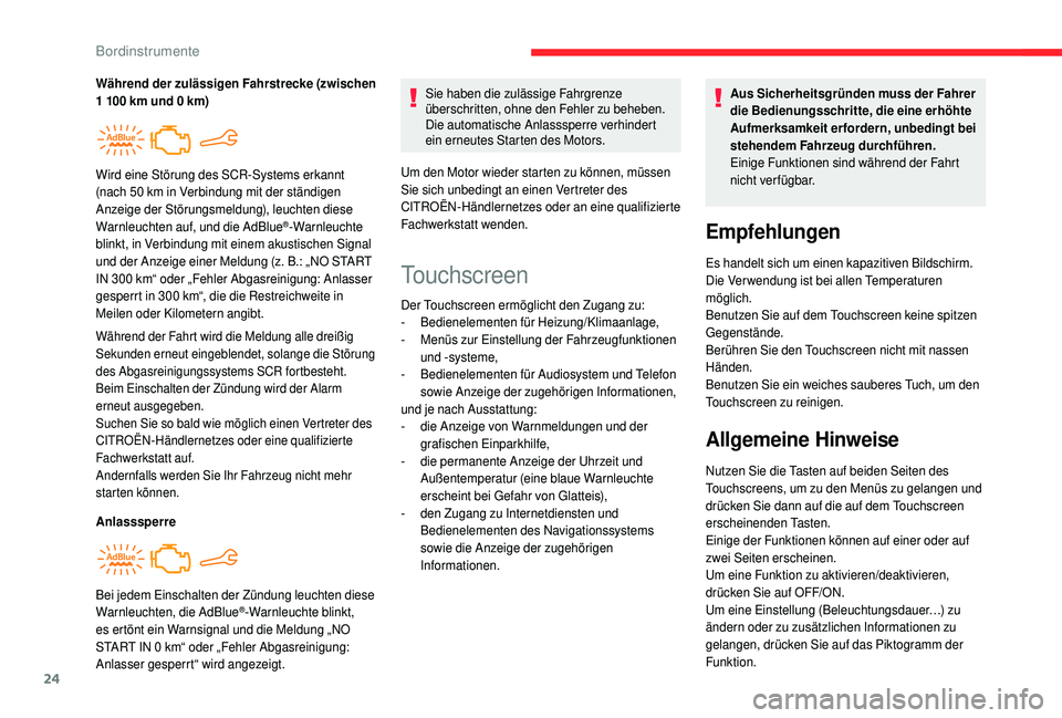 CITROEN C4 CACTUS 2019 Betriebsanleitungen (in German) 24
Während der Fahrt wird die Meldung alle dreißig
Sekunden erneut eingeblendet, solange die Störung
des Abgasreinigungssystems SCR fortbesteht.
Beim Einschalten der Zündung wird der Alarm
erne CITROEN C4 CACTUS 2019 Betriebsanleitungen (in German) 24
Während der Fahrt wird die Meldung alle dreißig
Sekunden erneut eingeblendet, solange die Störung
des Abgasreinigungssystems SCR fortbesteht.
Beim Einschalten der Zündung wird der Alarm
erne
