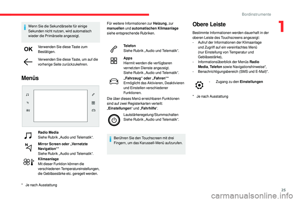 CITROEN C4 CACTUS 2019 Betriebsanleitungen (in German) 25
Radio Media
Siehe Rubrik „ Audio und Telematik“.
Mirror Screen oder „Vernetzte
Navigation“*
Siehe Rubrik „ Audio und Telematik“.
Klimaanlage
Mit dieser Funktion können die
verschiede CITROEN C4 CACTUS 2019 Betriebsanleitungen (in German) 25
Radio Media
Siehe Rubrik „ Audio und Telematik“.
Mirror Screen oder „Vernetzte
Navigation“*
Siehe Rubrik „ Audio und Telematik“.
Klimaanlage
Mit dieser Funktion können die
verschiede
