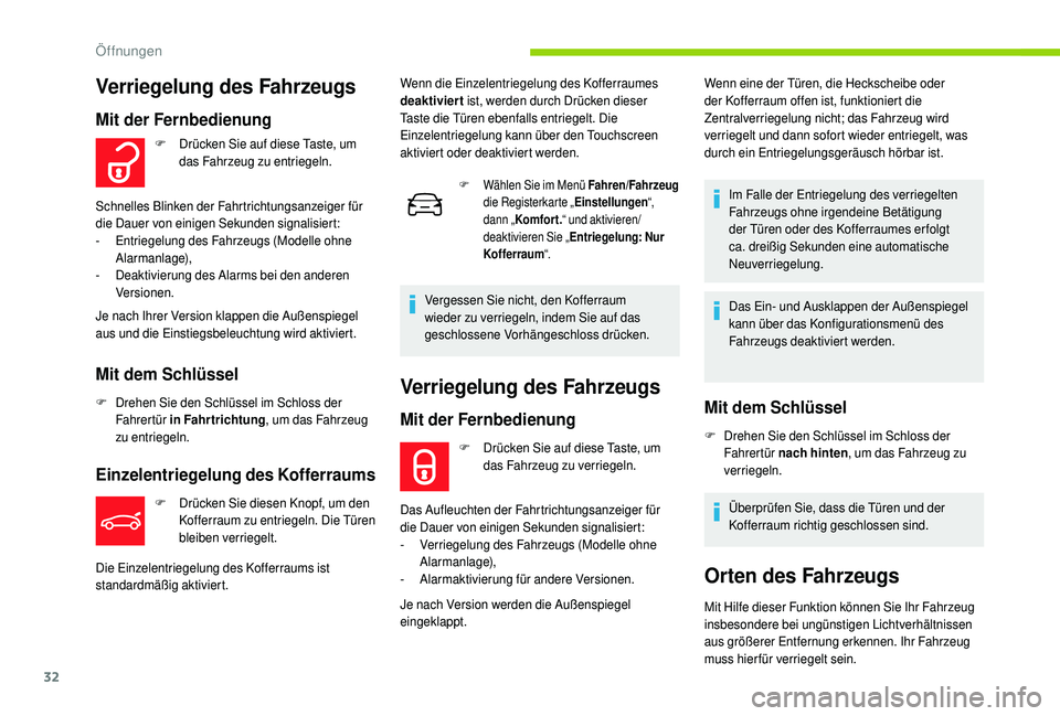 CITROEN C4 CACTUS 2019 Betriebsanleitungen (in German) 32
Verriegelung des Fahrzeugs
Mit der Fernbedienung
F Drücken Sie auf diese Taste, um das Fahrzeug zu verriegeln.
Das Aufleuchten der Fahrtrichtungsanzeiger für
die Dauer von einigen Sekunden signa CITROEN C4 CACTUS 2019 Betriebsanleitungen (in German) 32
Verriegelung des Fahrzeugs
Mit der Fernbedienung
F Drücken Sie auf diese Taste, um das Fahrzeug zu verriegeln.
Das Aufleuchten der Fahrtrichtungsanzeiger für
die Dauer von einigen Sekunden signa