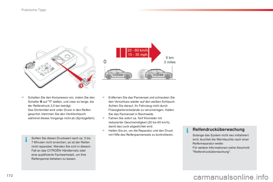 CITROEN C4 CACTUS 2015 Betriebsanleitungen (in German) 172
C4-cactus_de_Chap09_info-pratiques_ed02-2014
F Schalten Sie den Kompressor ein, indem Sie den schalter B auf "I" stellen, und zwar so lange, bis
der Reifendruck 2,0
bar beträgt.
D
a CITROEN C4 CACTUS 2015 Betriebsanleitungen (in German) 172
C4-cactus_de_Chap09_info-pratiques_ed02-2014
F Schalten Sie den Kompressor ein, indem Sie den schalter B auf "I" stellen, und zwar so lange, bis
der Reifendruck 2,0
bar beträgt.
D
a