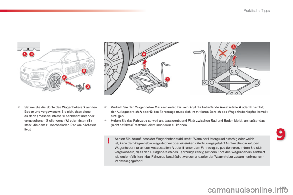 CITROEN C4 CACTUS 2015 Betriebsanleitungen (in German) 179
C4-cactus_de_Chap09_info-pratiques_ed02-2014
F setzen si e die so hle des Wagenhebers 2 auf den
Boden und vergewissern si e sich, dass diese
an der Karosserieunterseite senkrecht unter der CITROEN C4 CACTUS 2015 Betriebsanleitungen (in German) 179
C4-cactus_de_Chap09_info-pratiques_ed02-2014
F setzen si e die so hle des Wagenhebers 2 auf den
Boden und vergewissern si e sich, dass diese
an der Karosserieunterseite senkrecht unter der