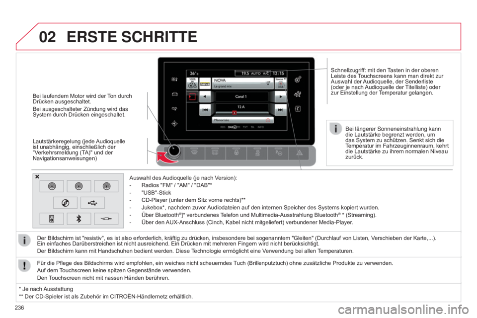 CITROEN C4 CACTUS 2015 Betriebsanleitungen (in German) 02
236Auswahl des Audioquelle (je nach Version):
-
Radios "FM" / "AM" / "DAB"*
-
"USB"-Stick
-
CD-Player (unter dem Sitz vorne rechts)**
-
Jukebox*, nachdem CITROEN C4 CACTUS 2015 Betriebsanleitungen (in German) 02
236Auswahl des Audioquelle (je nach Version):
-
Radios "FM" / "AM" / "DAB"*
-
"USB"-Stick
-
CD-Player (unter dem Sitz vorne rechts)**
-
Jukebox*, nachdem