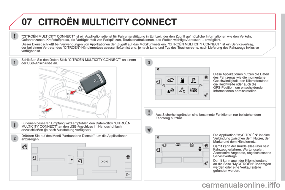 CITROEN C4 CACTUS 2015  Betriebsanleitungen (in German) 07CITROËN MULTICITY CONNECT
diese applikationen nutzen die  d aten 
des Fahrzeugs wie die momentane 
Geschwindigkeit, den Kilometerstand, 
die Reichweite oder auch die 
GPS-Position, um entscheidende