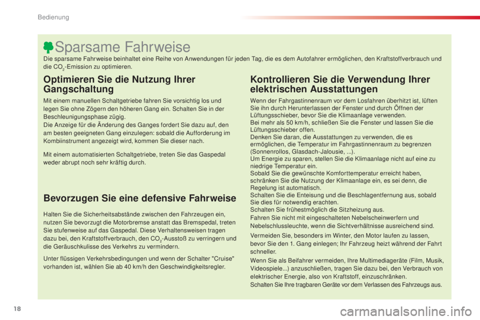CITROEN C4 CACTUS 2014 Betriebsanleitungen (in German) 18
E3_de_Chap00b_prise-en-main_ed01-2014
Optimieren Sie die Nutzung Ihrer
Gangschaltung
Mit einem manuellen Schaltgetriebe fahren Sie vorsichtig los und
legen Sie ohne Zögern den höheren Gang ein. CITROEN C4 CACTUS 2014 Betriebsanleitungen (in German) 18
E3_de_Chap00b_prise-en-main_ed01-2014
Optimieren Sie die Nutzung Ihrer
Gangschaltung
Mit einem manuellen Schaltgetriebe fahren Sie vorsichtig los und
legen Sie ohne Zögern den höheren Gang ein.