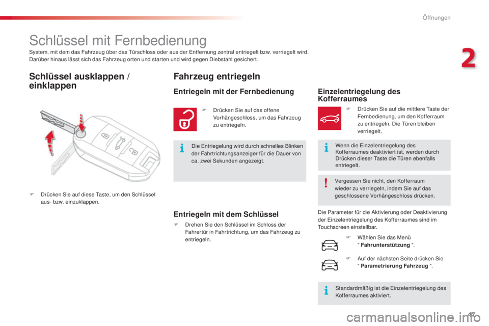 CITROEN C4 CACTUS 2014 Betriebsanleitungen (in German) 47
E3_de_Chap02_ouvertures_ed01-2014
System, mit dem das Fahrzeug über das Türschloss oder aus der Entfernung zentral entriegelt bzw. verriegelt wird.
Darüber hinaus lässt sich das Fahrzeug or ten CITROEN C4 CACTUS 2014 Betriebsanleitungen (in German) 47
E3_de_Chap02_ouvertures_ed01-2014
System, mit dem das Fahrzeug über das Türschloss oder aus der Entfernung zentral entriegelt bzw. verriegelt wird.
Darüber hinaus lässt sich das Fahrzeug or ten
