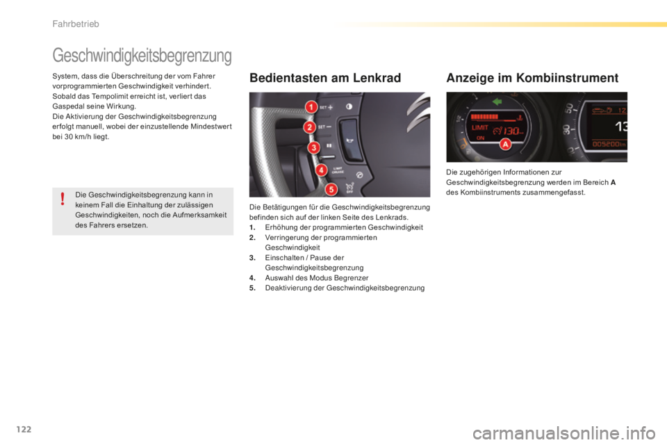 CITROEN C5 2016  Betriebsanleitungen (in German) 122
C5_de_Chap04_conduite_ed01-2015
geschwindigkeitsbegrenzung
Bedientasten am Lenkrad
die Betätigungen für die ge schwindigkeitsbegrenzung 
befinden sich auf der linken Seite des Lenkrads.
1.
 E

r