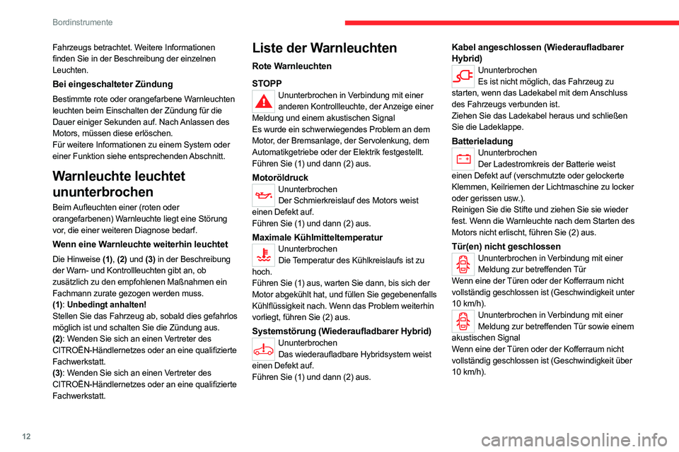 CITROEN C5 AIRCROSS 2022 Betriebsanleitungen (in German) 12
Bordinstrumente
Fahrzeugs betrachtet. Weitere Informationen
finden Sie in der Beschreibung der einzelnen
Leuchten.
Bei eingeschalteter Zündung
Bestimmte rote oder orangefarbene Warnleuchten
leu CITROEN C5 AIRCROSS 2022 Betriebsanleitungen (in German) 12
Bordinstrumente
Fahrzeugs betrachtet. Weitere Informationen
finden Sie in der Beschreibung der einzelnen
Leuchten.
Bei eingeschalteter Zündung
Bestimmte rote oder orangefarbene Warnleuchten
leu
