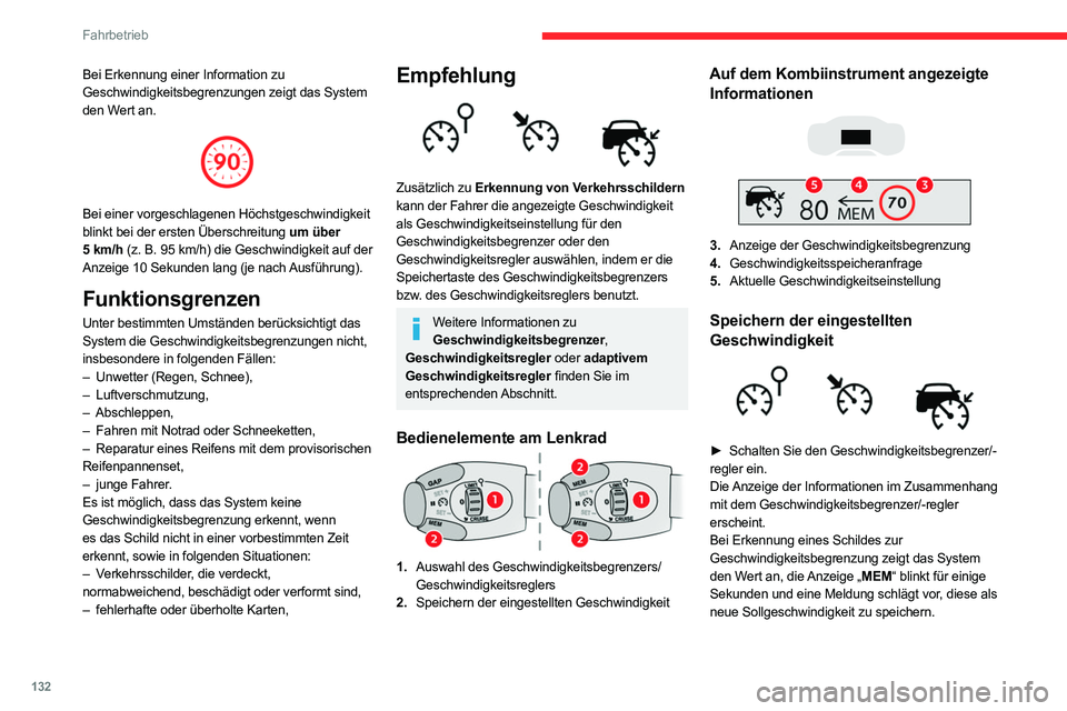 CITROEN C5 AIRCROSS 2022 Betriebsanleitungen (in German) 132
Fahrbetrieb
Bei Erkennung einer Information zu
Geschwindigkeitsbegrenzungen zeigt das System
den Wert an.
Bei einer vorgeschlagenen Höchstgeschwindigkeit
blinkt bei der ersten Überschreit CITROEN C5 AIRCROSS 2022 Betriebsanleitungen (in German) 132
Fahrbetrieb
Bei Erkennung einer Information zu
Geschwindigkeitsbegrenzungen zeigt das System
den Wert an.
Bei einer vorgeschlagenen Höchstgeschwindigkeit
blinkt bei der ersten Überschreit