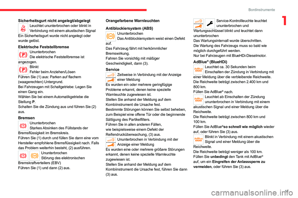 CITROEN C5 AIRCROSS 2022 Betriebsanleitungen (in German) 13
Bordinstrumente
1Sicherheitsgurt nicht angelegt/abgelegtLeuchtet ununterbrochen oder blinkt in Verbindung mit einem akustischen Signal
Ein Sicherheitsgurt wurde nicht angelegt oder
wurde gelöst.
CITROEN C5 AIRCROSS 2022 Betriebsanleitungen (in German) 13
Bordinstrumente
1Sicherheitsgurt nicht angelegt/abgelegtLeuchtet ununterbrochen oder blinkt in Verbindung mit einem akustischen Signal
Ein Sicherheitsgurt wurde nicht angelegt oder
wurde gelöst.